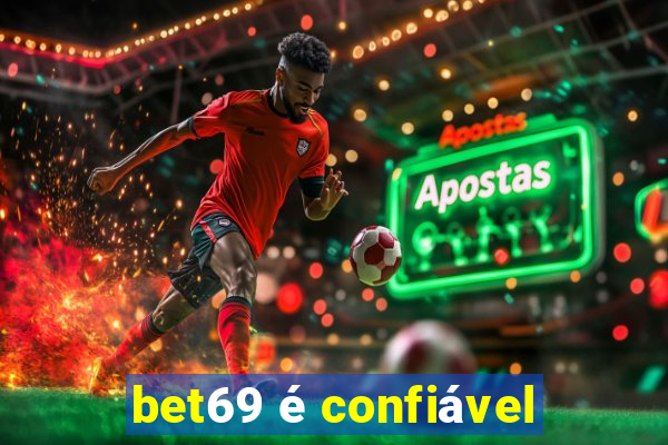 bet69 é confiável